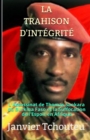 La Trahison d'Integrite : L'assassinat de Thomas Sankara du Burkina Faso et la Suffocation de l'Espoir en Afrique - Book