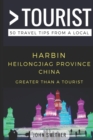 Greater Than a Tourist- Harbin Heilongjiag Province China : 50 Travel Tips from a Local - Book