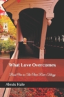 What Love Overcomes : First book in the Clear River Trilogy - Book