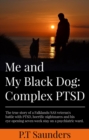 Me and My Black Dog : A true story about a soldiers journey into PTSD, Depression and Perfectionism - Book