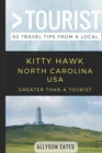 Greater Than a Tourist- Kitty Hawk North Carolina USA : 50 Travel Tips from a Local - Book