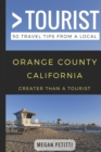 Greater Than a Tourist- Orange County California : 50 Travel Tips from a Local - Book