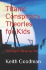 Titanic Conspiracy Theories for Kids : The English Reading Tree - Book