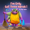 "I've Only Got Three Hands" : Teach Kids to Organize Their Rooms and Why it's Important - Book
