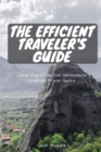 The Efficient Traveler's Guide : Cheap Flights, Secret Destinations, and Top Travel Hacks - Book