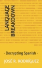 Language Breakdown : - Decrypting Spanish - - Book