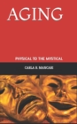 Aging : Physical to the Mystical - Book