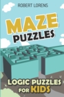 Logic Puzzles for Kids : Maze Puzzles - Book
