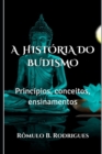 A Historia Do Budismo : Principios, conceitos, ensinamentos - Book