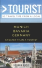 Greater Than a Tourist- Munich Germany : 50 Travel Tips from a Local - Book