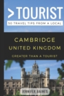 Greater Than a Tourist- Cambridge United Kingdom : 50 Travel Tips from a Local - Book
