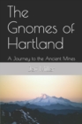 The Gnomes of Hartland : A Journey to the Ancient Mines - Book