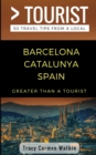 Greater Than a Tourist- Barcelona Catalunya Spain : 50 Travel Tips from a Local - Book