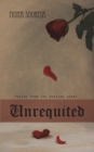 Unrequited : Poetry From The Hurting Heart - Book