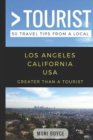 Greater Than a Tourist- Los Angeles California USA : 50 Travel Tips from a Local - Book