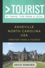 Greater Than a Tourist- Asheville North Carolina USA : 50 Travel Tips from a Local - Book