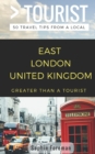 Greater than a Tourist- East London United Kingdom : 50 Travel Tips from a Local - Book