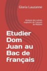 Etudier Dom Juan au Bac de francais : Analyse des scenes majeures de l'oeuvre de Moliere - Book
