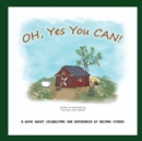 OH, Yes You CAN! : A Book About Celebrating Our Differences By Helping Others - Book