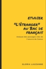 Etudier L'Etranger au Bac de francais : Analyse des passages cles de l'oeuvre de Camus - Book