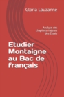 Etudier Montaigne au Bac de francais : Analyse des chapitres majeurs des Essais - Book