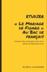 Etudier Le Mariage de Figaro au Bac de francais : Analyse des passages cles de la piece de Beaumarchais - Book