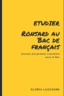 Etudier Ronsard au Bac de francais : Analyse des poemes essentiels pour le Bac - Book
