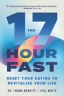 The 17 Hour Fast : Reset Your Eating to Revitalize Your Life - Book