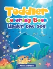 Toddler Coloring Book : Under the sea Activity Book for Kids Ages 2-4 - Book