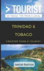 Greater Than a Tourist- Trinidad & Tobago : 50 Travel Tips from a Local - Book