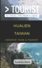 Greater Than a Tourist- Hualien Taiwan : 50 Travel Tips from a Local - Book