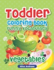Toddler Coloring Book : Funny Vegetable, Activity Book for Kids Ages 2-4 - Book