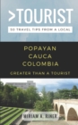 Greater than a Tourist- Popayan Cauca Colombia : 50 Travel Tips from a Local - Book