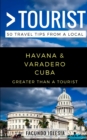 Greater Than a Tourist- Havana & Varadero Cuba : 50 Travel Tips from a Local - Book