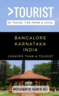 Greater Than a Tourist- Bangalore Karnataka India : 50 Travel Tips from a Local - Book
