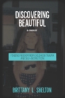 Discovering Beautiful : Finding Freedom from Childhood Trauma and Self-Destruction - Book