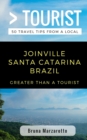 Greater Than a Tourist- Joinville Santa Catarina Brazil : 50 Travel Tips from a Local - Book
