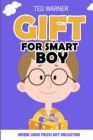 Gift For Smart Boy : Unique Logic Puzzle Gift Collection - Book