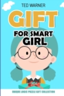Gift For Smart Girl : Unique Logic Puzzle Gift Collection - Book