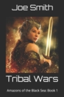Tribal Wars : Amazons of the Black Sea: Book 1 - Book