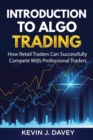 Introduction To Algo Trading : How Retail Traders Can Successfully Compete With Professional Traders - Book