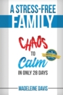 A Stress-Free Family : Chaos to Calm in Only 28 Days - Book