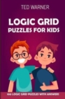 Logic Grid Puzzles For Kids : Pure Loop Puzzles - 100 Logic Grid Puzzles With Answers - Book