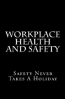 Workplace Health And Safety : Safety Never Takes A Holiday - Book