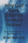 Why God Gave Solomon So much Money! : Trust In God For How To Earn Money Fast! - Book