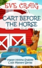 Cart Before The Horse : Happy Hollow Stables Cozy Mystery Series - Book
