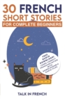 30 French Short Stories for Complete Beginners : Improve your reading and listening skills in French - Book