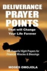 Deliverance Prayer Points That Will Change Your Life Forever : 240 Powerful Night Prayers for Financial Miracles and Blessings - Book
