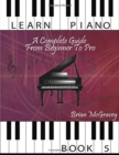 Learn Piano : A Complete Guide from Beginner to Pro Book 5 - Book