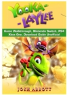 Yooka Laylee Game Walkthrough, Nintendo Switch, Ps4, Xbox One, Download Guide Unofficial - Book